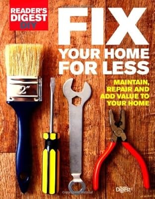Fix Your Home for Less: Maintain, repair and add value to your home (Readers Dig