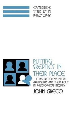 Putting Skeptics in their Place by John Greco - 9780521772631