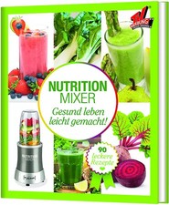 Nutrition Mixer Gesund leben leicht gemacht! - [Gebundene Ausgabe]