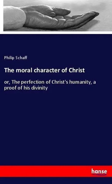 Philip Schaff | The Moral Character Of Christ | Taschenbuch | Englisch (2018)-image
