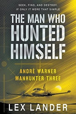 The Man Who Hunted Himself: 3 (André Wa..., Lander, Lex