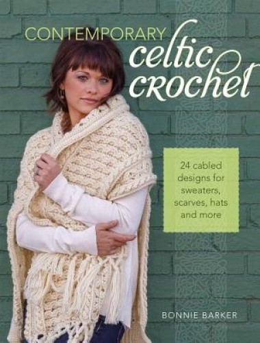 Contemporary Celtic Crochet: 25 Cabeled Designs for Sweaters, Scarves, Hats