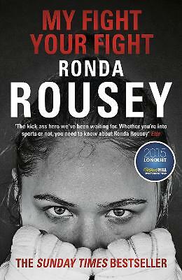 My Fight Your Fight: The Official Ronda Rousey autobiography by Ronda Rousey...