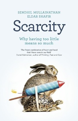 Scarcity: Why having too little means so much by Eldar Shafir 1846143454 The