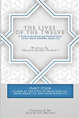 The Lives of the Twelve: A Look at the Social and... - Pishvai, Shaykh Mahdi