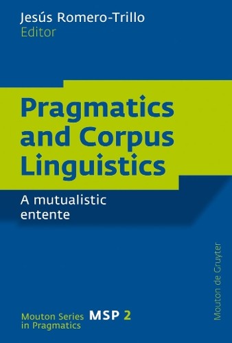 Pragmatics and Corpus Linguistics: A Mutualistic Entente by Jesús Romero-Trillo - Image 2