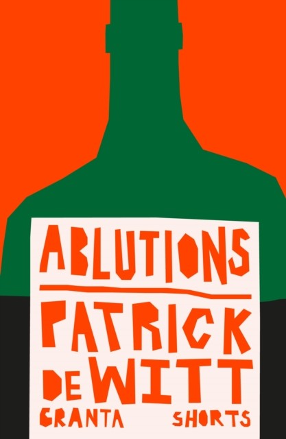 Ablutions by Patrick deWitt (Paperback Book)