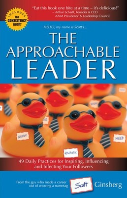 The Approachable Leader: 49 Daily Practices for Inspiring, Influencing and Infe,