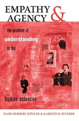 Empathy and Agency : The Problem of Understanding in the Human Sciences, Hard...