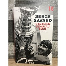 Serge Savard, Canadien Jusqu'au Bout FRENCH Hockey Book Montreal Canadiens