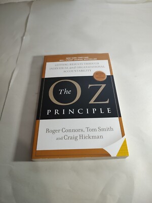 The Oz Principle: Getting Results Through Individual Organization Accountabilit