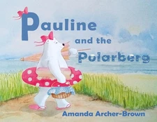 Pauline And The Polarberg by Amanda Archer-Brown Paperback Book
