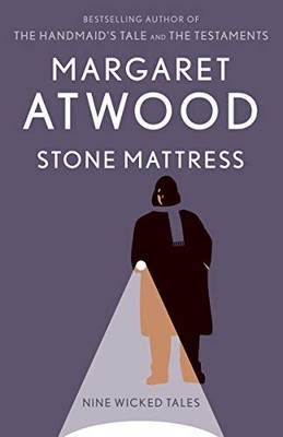 Stone Mattress: Nine Wicked Tales - Atwood, Margaret