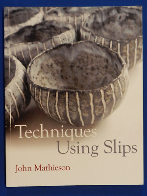 TECHNIQUES USING SLIPS, by John Mathieson. 2010 A&C Black 1st Ed. Fine in Wraps.