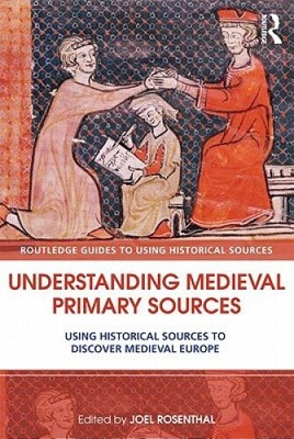 Understanding Medieval Primary Sources: Using Historical Sources to Discover