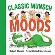 Classic Munsch Moods, Hardcover by Munsch, Robert N.; Martchenko, Michael (IL...