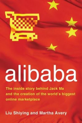 #ad Alibaba : The Inside Story Behind Jack Ma and the Creation of the $6.41