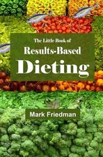 The Little Book of Results-Based Dieting by Mark Friedman (English) Paperback Bo