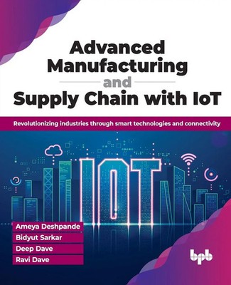 Advanced Manufacturing and Supply Chain with IoT Ameya Deshpande (u. a.) Buch