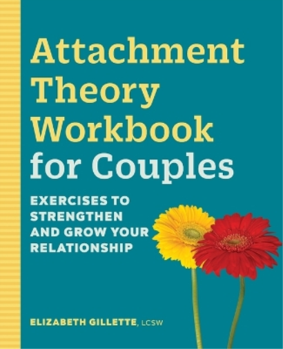 Elizabeth Gillette LCSW Attachment Theory Workbook for Couples (Tascabile)