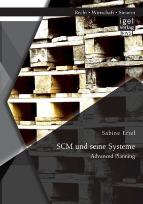 SCM und seine Systeme: Advanced Planning Sabine Ertel