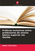 PráTicas Inclusivas Entre Professores Do Ensino BáSico Superior Em Gombe Ahon