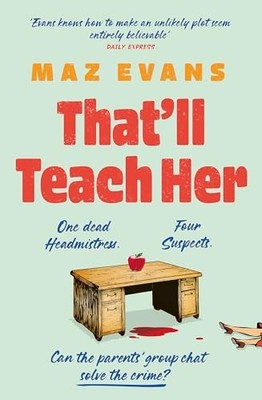 That'll Teach Her: One dead headmistress. Four suspects. Only the parents  chat