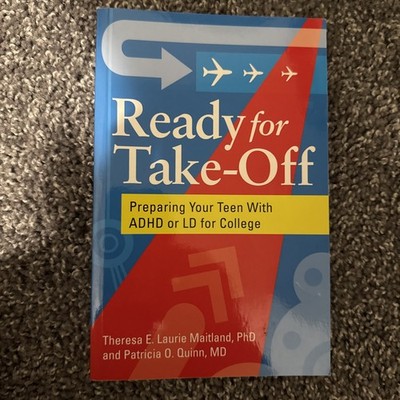 Ready for Take-Off : Preparing Your Teen with ADHD or LD for College