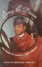 Living the Dream : The Story of Lloyd W. Fig Newton by B. J. Harvey Hill and ...
