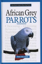A New Owner's Guide to African Grey Parrots by Moustaki, Nikki Hardback Book The