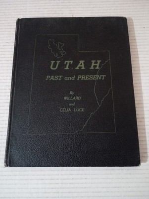 UTAH PAST and PRESENT By WILLARD and CELIA LUCE 1955