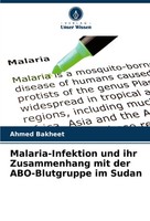 Malaria-Infektion Und Ihr Zusammenhang Mit Der Abo-Blutgruppe Im Sudan Bakheet