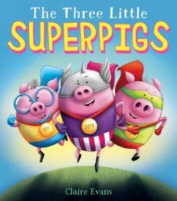The Three Little Superpigs by Claire Evans (2018) VERY GOOD