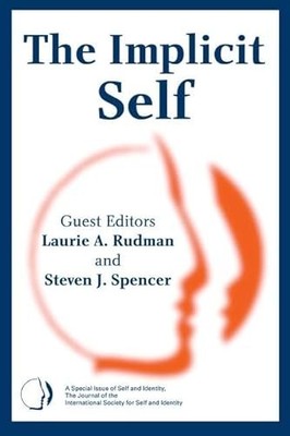 The Implicit Self: A Special Issue of Self and Identity by Laurie A. Rudman