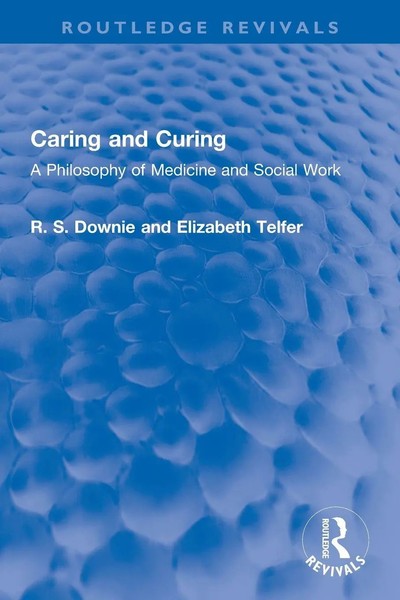 Caring And Curing | A Philosophy Of Medicine And Social Work | Downie (U. A.)-image