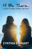 I'll Be There... A Story Of Family, Friends, And Faith Cynthia Eckhart Buch 2024