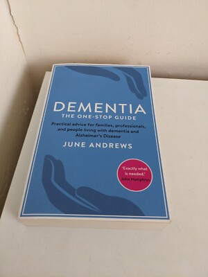 Dementia: The One-Stop Guide: Practical advice for families,... by Andrews, June