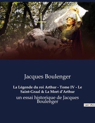 La Légende du roi Arthur - Tome IV - Le Saint-Graal & La Mort d¿Arthur | Buch