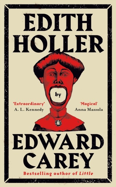Edith Holler by Edward Carey (Hardback Book)