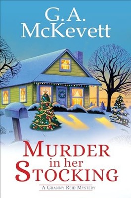 Murder in Her Stocking (Granny Reid ..., G. A. Mckevett