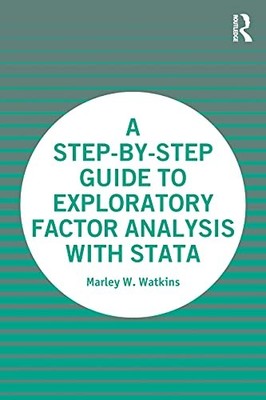 A Step-by-Step Guide to Exploratory Factor Analysis with Stata by Marley Watkin