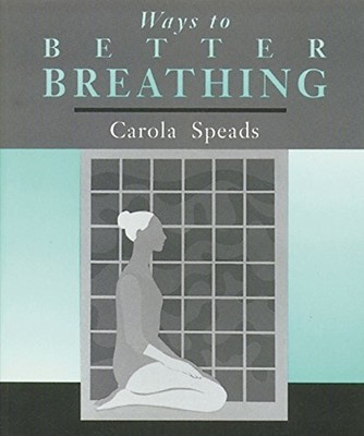 Ways to Better Breathing -  NEW Carola Speads 1992