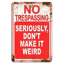 No Trespassing Seriously Don’t Make It Weird Rustic Funny Sign for Property