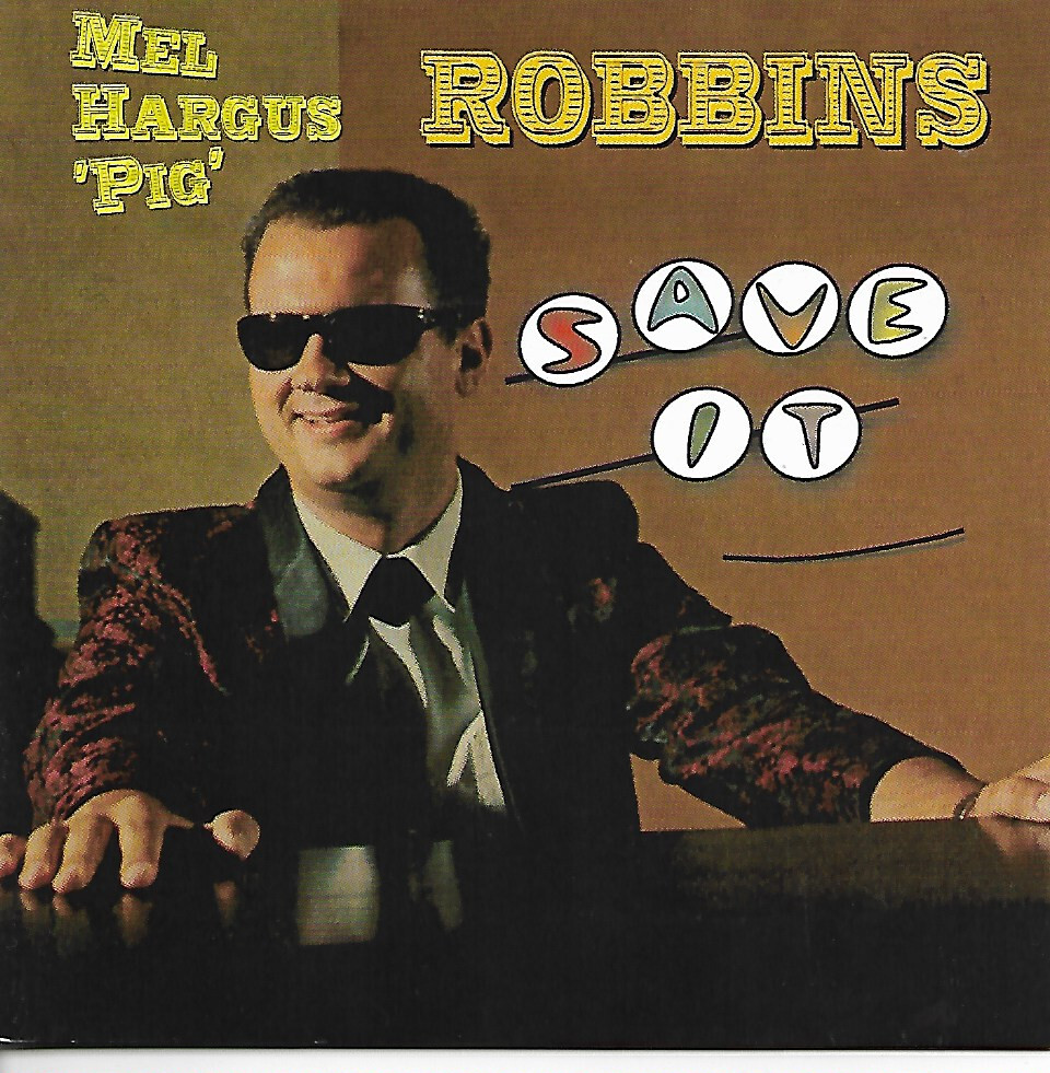 MEL ""HARGUS PIG"" ROBBINS - SAVE IT - CD  (Rock n Roll))