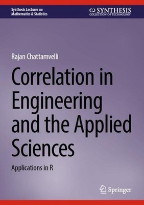Correlation in Engineering and the Applied Sciences: Applications in R by Rajan 
