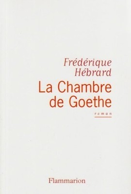 La chambre de Goethe (French Edition) By Frederique Hebrard