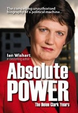 Absolute Power: The Helen Clark Years by Ian Wishart (English) Paperback Book