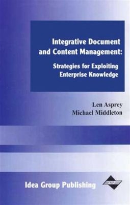 Integrated Document and Content Management : Systems for Exploiti