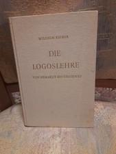 Die Logoslehre Von Heraklit bis Origenes, Wilhelm Kelber, Verlag Urachhaus 1958
