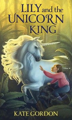 Kate Gordon | Lily and the Unicorn King | Buch | Englisch (2019) | Gebunden
